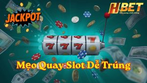 Mẹo Quay Slot Dễ Trúng