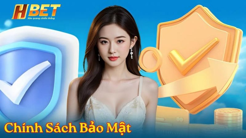 Nội dung chi tiết chính sách bảo mật Hbet