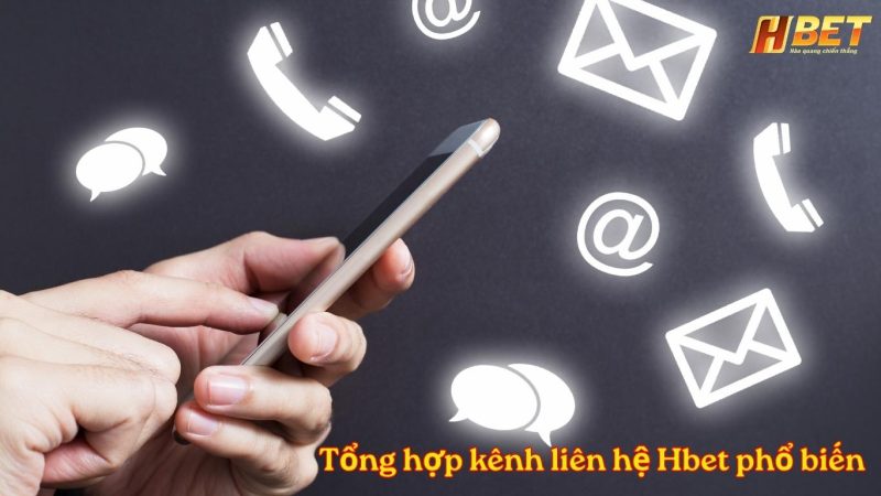 Tổng hợp kênh liên hệ Hbet phổ biến